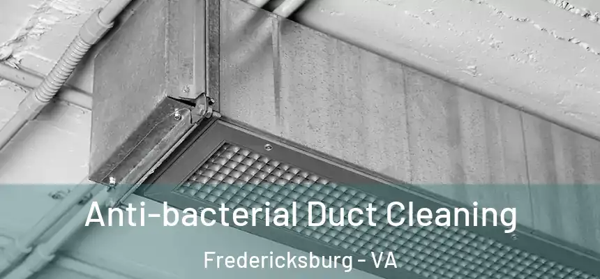  Anti-bacterial Duct Cleaning Fredericksburg - VA