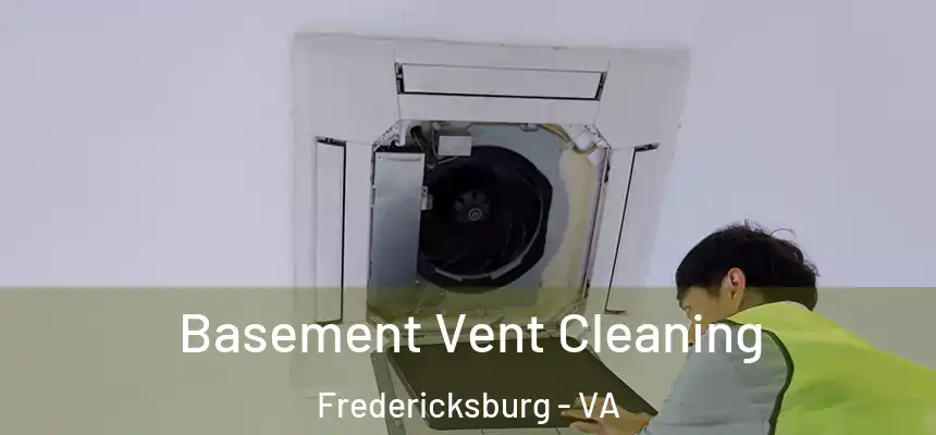  Basement Vent Cleaning Fredericksburg - VA