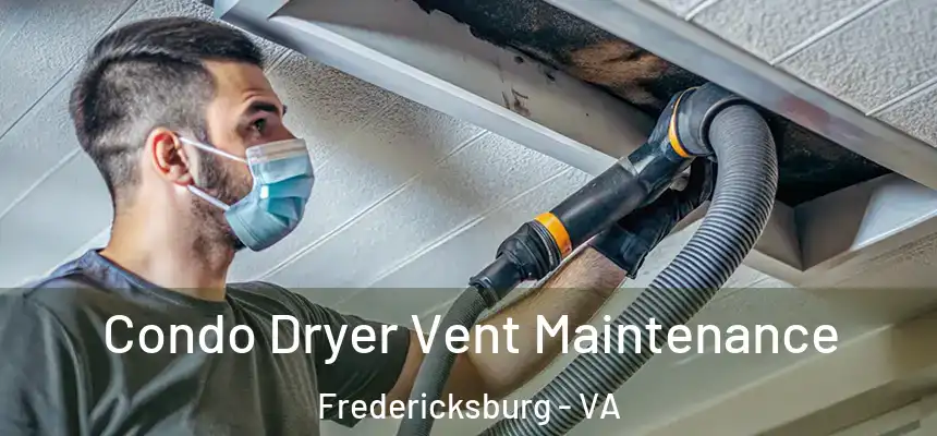  Condo Dryer Vent Maintenance Fredericksburg - VA