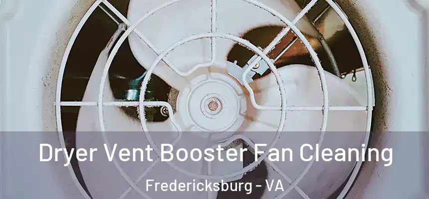 Dryer Vent Booster Fan Cleaning Fredericksburg - VA