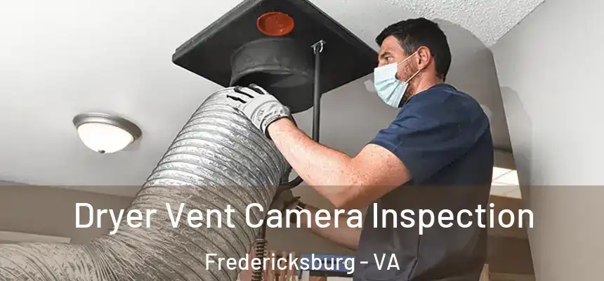  Dryer Vent Camera Inspection Fredericksburg - VA