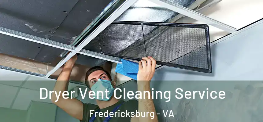  Dryer Vent Cleaning Service Fredericksburg - VA