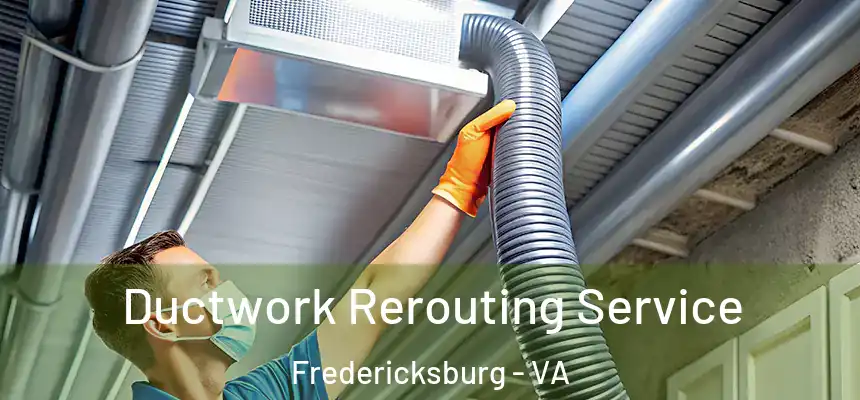  Ductwork Rerouting Service Fredericksburg - VA