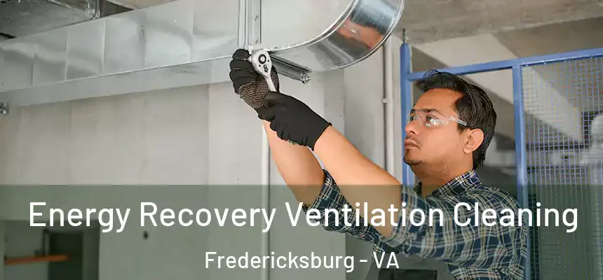 Energy Recovery Ventilation Cleaning Fredericksburg - VA