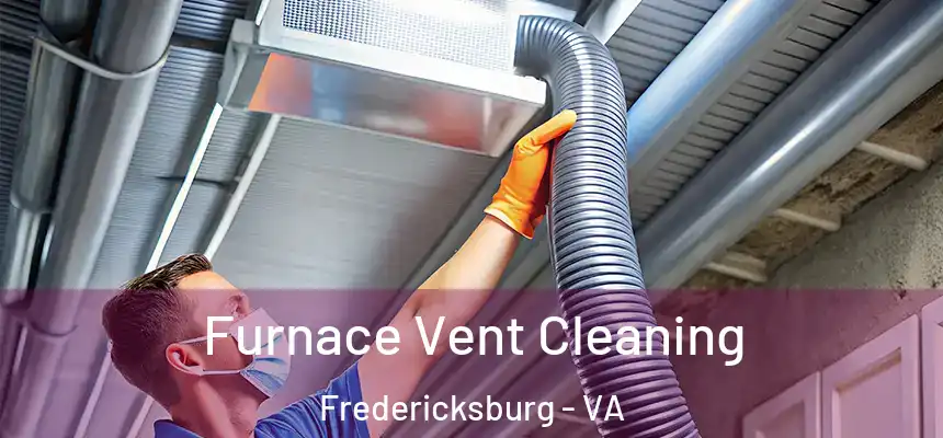  Furnace Vent Cleaning Fredericksburg - VA