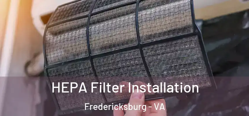  HEPA Filter Installation Fredericksburg - VA