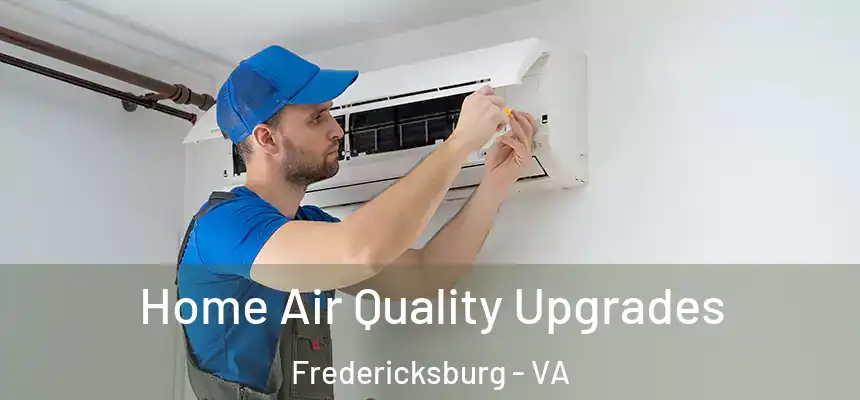  Home Air Quality Upgrades Fredericksburg - VA