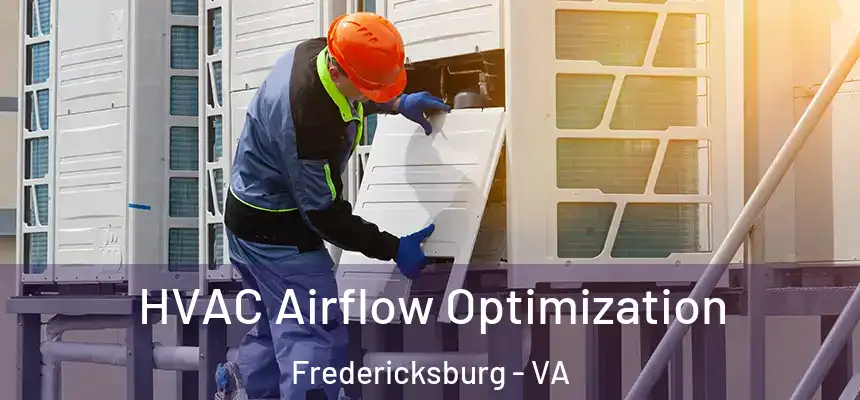  HVAC Airflow Optimization Fredericksburg - VA