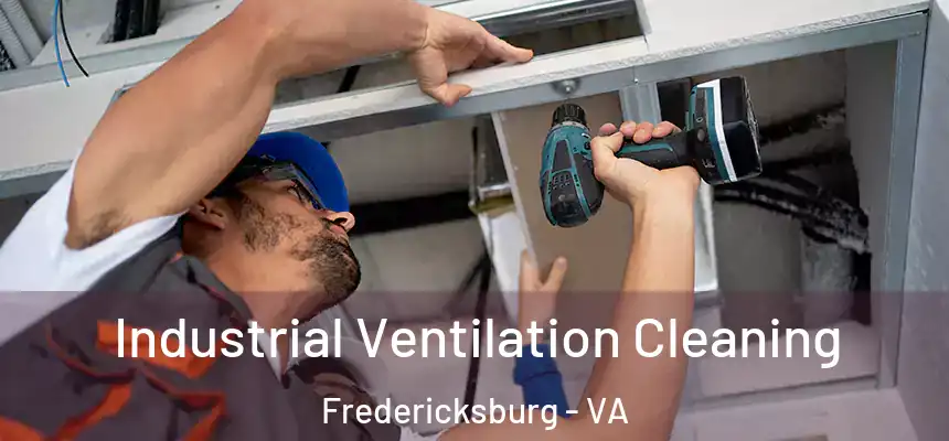  Industrial Ventilation Cleaning Fredericksburg - VA