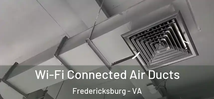  Wi-Fi Connected Air Ducts Fredericksburg - VA